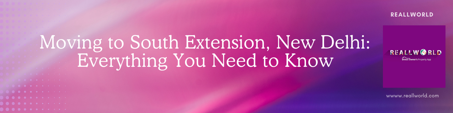 Moving to South Extension, New Delhi: Everything You Need to Know